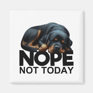 Aimant Pas aujourd'hui Rottweiler