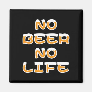 AIMANT PAS DE BIÈRE PAS DE VIE