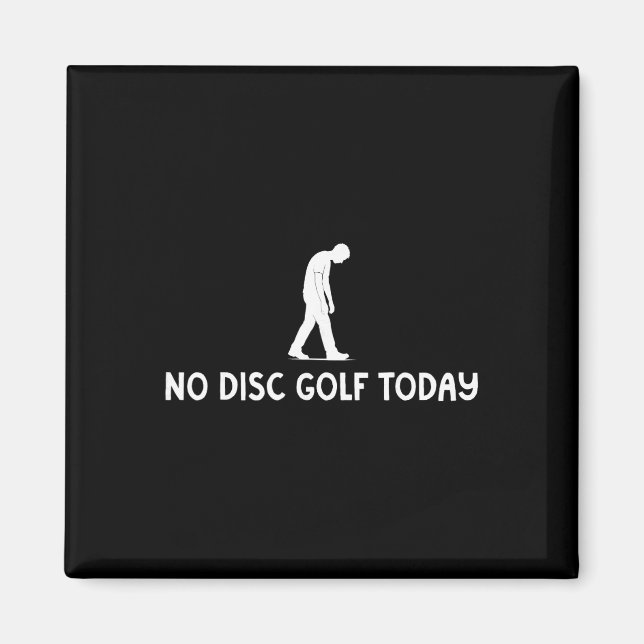 Aimant Pas de Disc Golf aujourd'hui Drôle Triste Disc Gol (Devant)