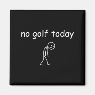 Aimant Pas de golf aujourd'hui, conception amusante de go