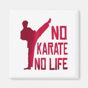 Aimant Pas de karaté, pas de vie T-shirt d'arts martiaux 
