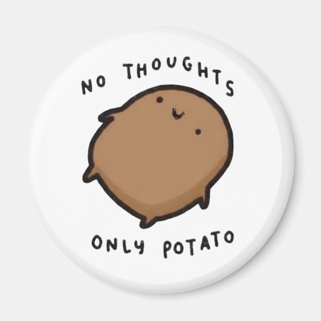 Aimant Pas de pensées seulement Patate (Devant)