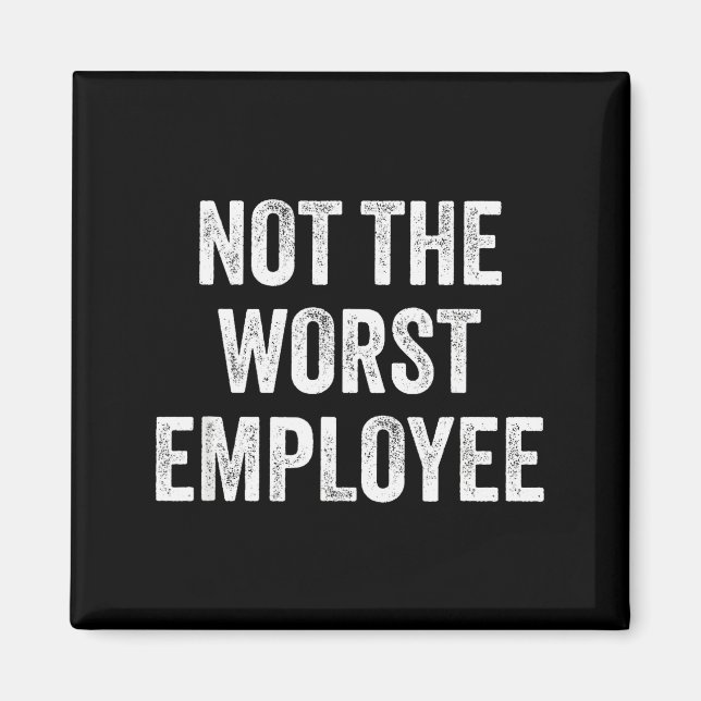 Aimant Pas le pire employé drôle disant sarcastique trava (Devant)
