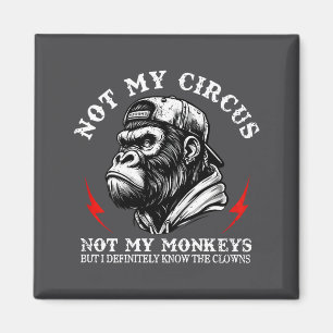 Aimant Pas mon cirque pas mes singes je connais tous les
