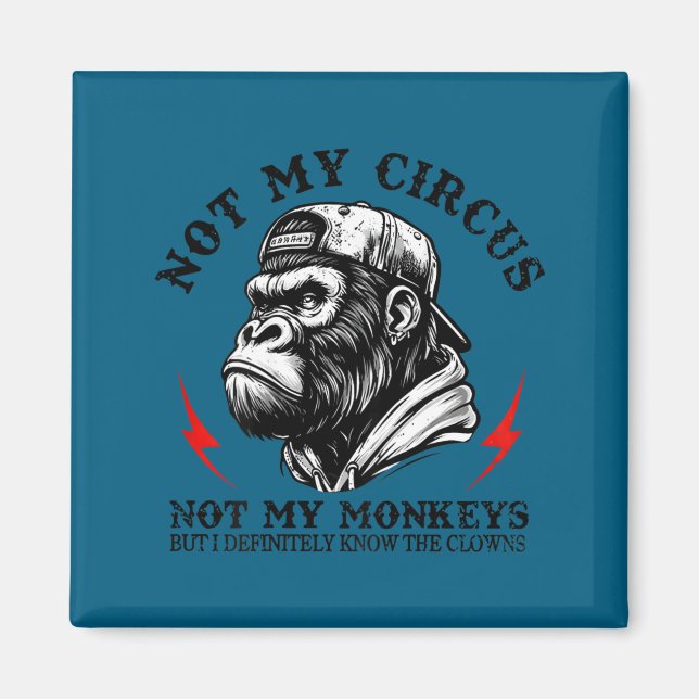 Aimant Pas mon cirque pas mes singes je connais tous les  (Devant)