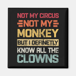Aimant Pas Mon Cirque Pas Mes Singes Mais Je Connais Tout