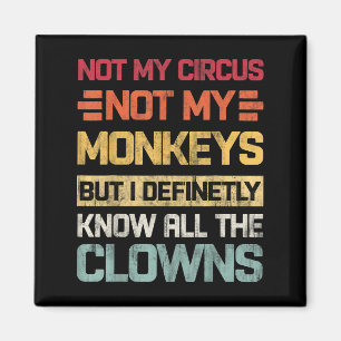 Aimant Pas Mon Cirque Pas Mes Singes Mais Je Connais Tout