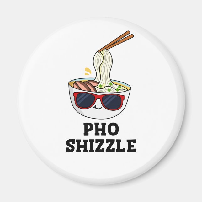 Aimant Pho Shizzle Funny Noodle Pun (Devant)