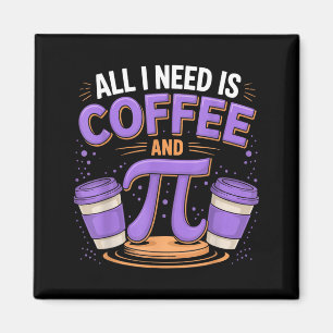 Aimant Pi Day Live Tout Ce Dont J'ai Besoin Est Café Et P