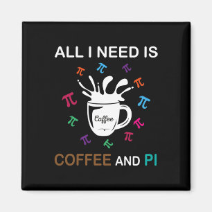 Aimant Pi Day Tout Ce Dont J'Ai Besoin, C'Est Du Café Et