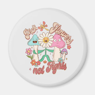 Aimant Pick Flowers, not Fights - Fleurs mignonnes et vib