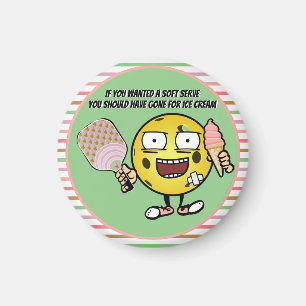 Aimant Pickleball Si Vous Voulez Soft Serve Aller Pour Gl