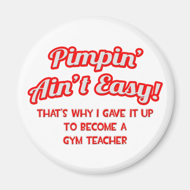 Aimant Pimpin' Ain't Easy .. Professeur de gym (Devant)