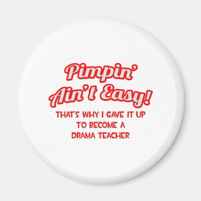 Aimant Pimpin' Ain't Easy .. Professeur de théâtre (Devant)