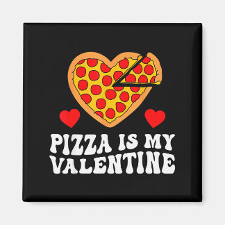 Aimant Pizza Is My Valentine Funny Boys Valentines Day To