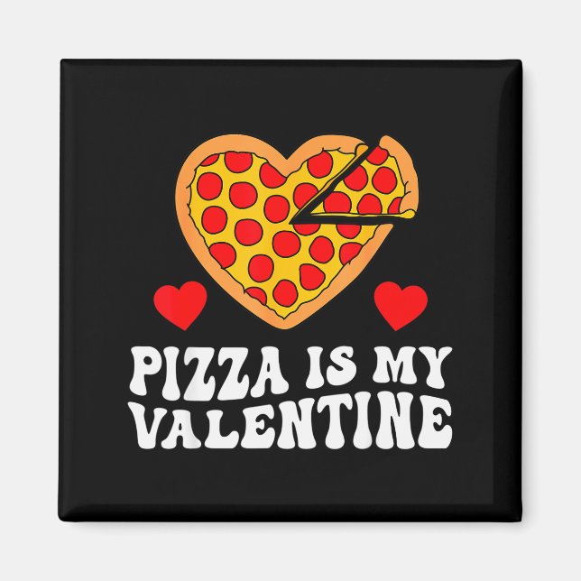 Aimant Pizza Is My Valentine Funny Boys Valentines Day To (Devant)