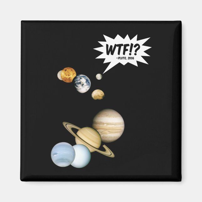 Aimant Planète Pluton WTF!? Drôle de science geek astrono (Devant)