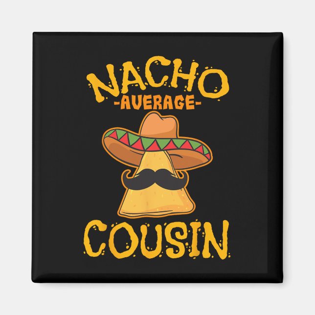 Aimant Plat mexicain de cousin moyen Nacho parce que Cinc (Devant)