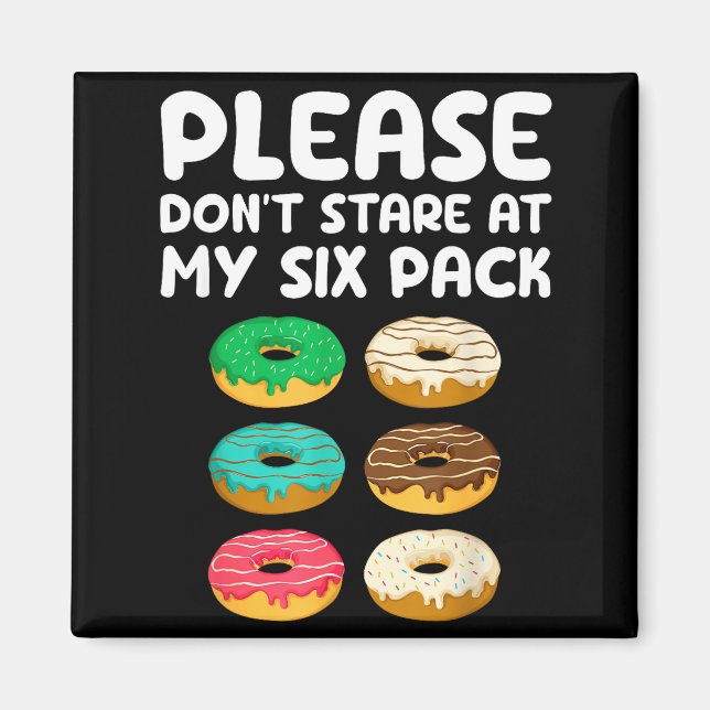 Aimant Please Don't Stare At My Six Pack Donuts Abs Funny (Devant)