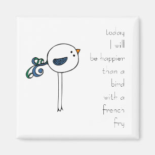 Aimant Plus heureux qu'un oiseau avec une friture françai