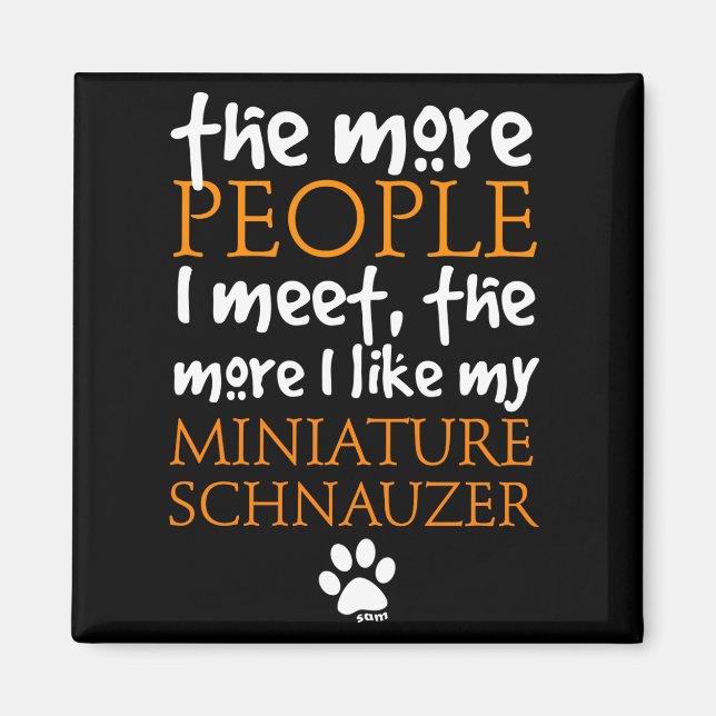 Aimant Plus Je Rencontre De Personnes... Schnauzer miniat (Devant)