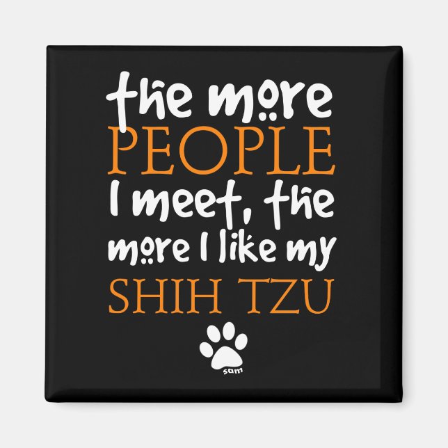 Aimant Plus Je Rencontre De Personnes... Shih Tzu (Devant)