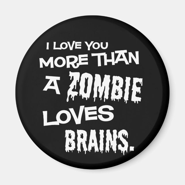 Aimant Plus Qu'Un Zombie Aime Les Cerveaux (Devant)
