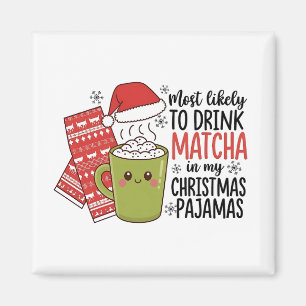 Aimant Plus susceptible de boire du Matcha dans mon pyjam
