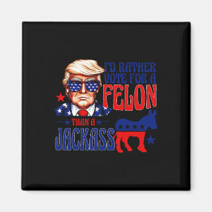 Aimant Plutôt Voter Pour Un Felon Que Pour Un Jack Trump 