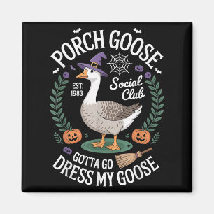 Aimant Porch Goose Social Club Gotta Go Dress My Goose Ha