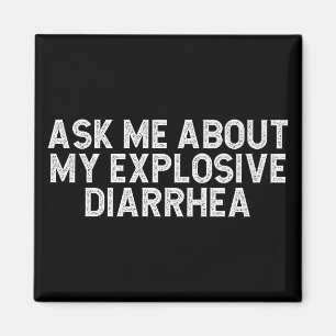 Aimant Posez-Moi Des Questions Sur Ma Diarrhée Explosive 