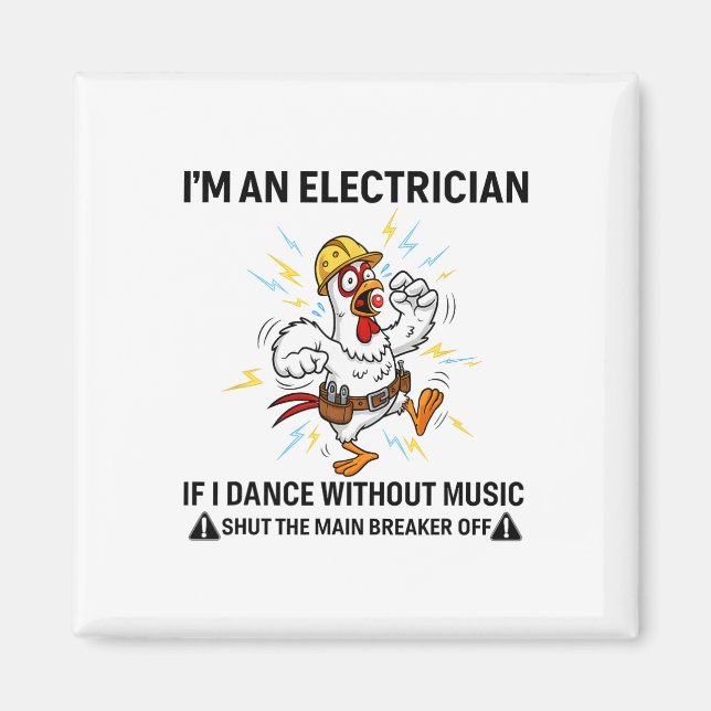 Aimant Poulet Je Suis Électricien Si Je Danse Sans Musiqu (Devant)