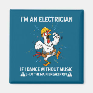 Aimant Poulet je suis un électricien si je danse sans mus