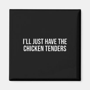 Aimant Poulet Je vais juste prendre les tenders de poulet
