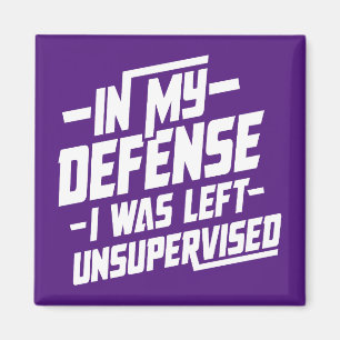 Aimant Pour ma défense, j'ai été laissée sans surveillanc