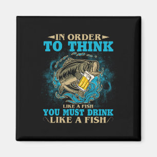 Aimant Pour Penser Comme Un Poisson, Il Faut Boire Comme