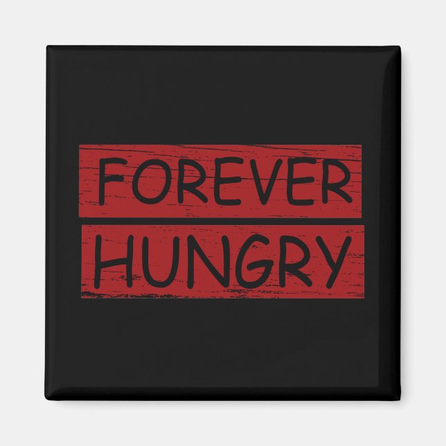 Aimant Pour toujours affamé et drôle de nourriture dit gr (Devant)