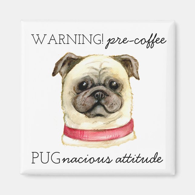 Aimant Pre Coffee Pugnacious Attitude with Pug (Devant)