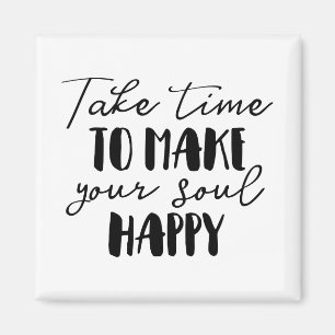 Aimant Prenez Le Temps De Rendre Votre Âme Heureuse