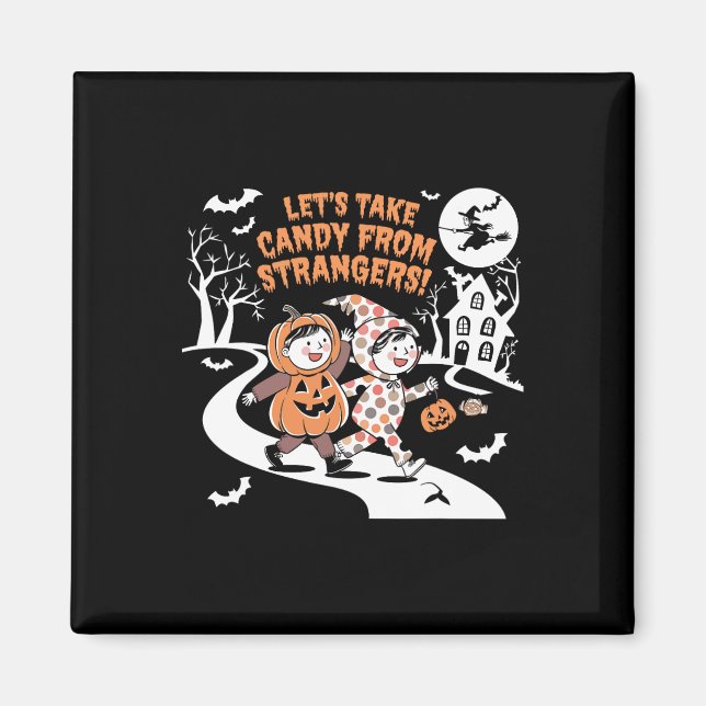 Aimant Prenons des bonbons à des étrangers Drôle Hallowee (Devant)