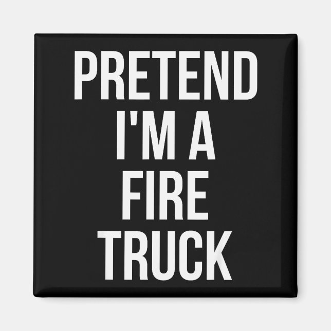 Aimant Pretend I'm A Fire Truck Shirt Adult Costume Hallo (Devant)