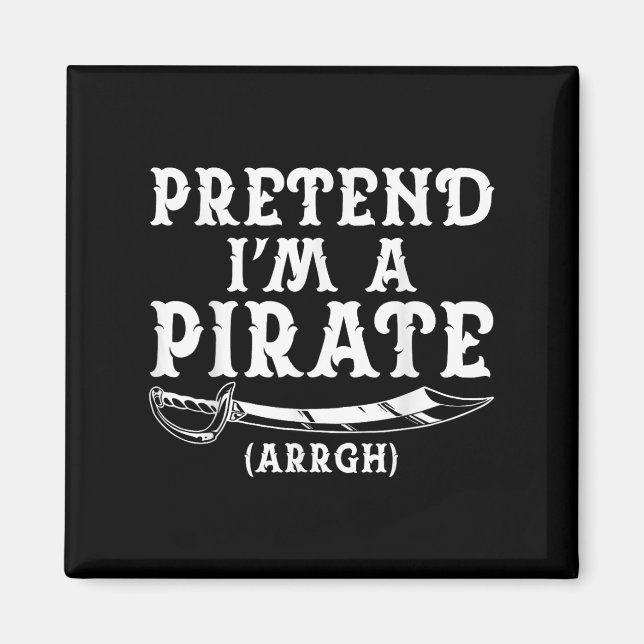 Aimant Prétendre I&#39 ; m A Pirate Arrgh Costume Hallowe (Devant)