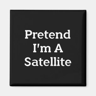 Aimant Prétendre que je suis un costume satellite Drôle S