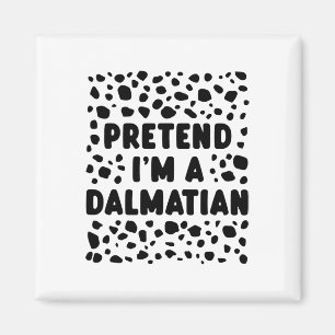 Aimant Prétendre que je suis un Dalmatien amusant Dernièr