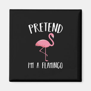 Aimant Prétendre Que Je Suis Un Flamant rose Rose Drôle C