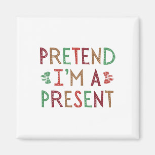 Aimant Prétendre que je suis un présent Noël humoristique
