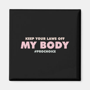 Aimant Pro Choice Pro GARDEZ VOS LOIS HORS DE Mon Corps