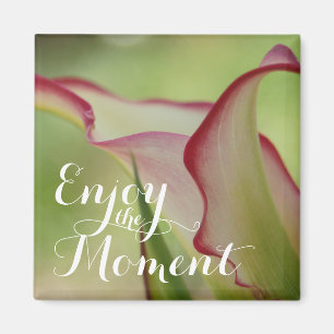 Aimant "Profitez du moment" Calla Lily