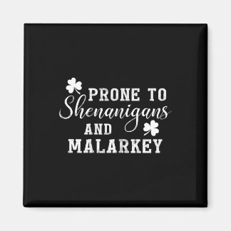 Aimant Prone To Shenanigans And Malarkey T Shirt St Patri