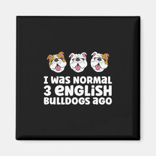 Aimant Propriétaire De Bulldog J'Étais Normal 3 Bulldogs